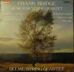 Cover for album: Frank Bridge, The Delmé String Quartet – Music For String Quartet
