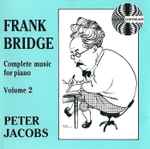 Cover for album: Frank Bridge, Peter Jacobs (4) – Complete Music For Piano Volume 2(CD, )