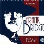 Cover for album: Frank Bridge - Brindisi Quartet – The Complete String Quartets (Volume One)(CD, )