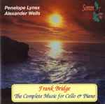 Cover for album: Penelope Lynex, Alexander Wells, Frank Bridge – The Complete Music For Cello & Piano(CD, Album)