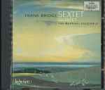 Cover for album: Frank Bridge -- The Raphael Ensemble – Sextet • Quintet