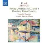 Cover for album: Frank Bridge, Maggini Quartet, Martin Roscoe – String Quartets Nos. 2 and 4 – Phantasy Piano Quartet