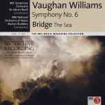 Cover for album: Vaughan Williams, Bridge, BBC Symphony Orchestra, Sir Adrian Boult, BBC National Orchestra Of Wales, Martyn Brabbins – Symphony No. 6 / The Sea