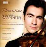 Cover for album: David Aaron Carpenter With Members Of The Berlin Philharmonic Orchestra - Johannes Brahms / Frank Bridge / Robert Mann (4) – Dreamtime(CD, )