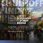 Cover for album: Parnassus Akademie, Erwin Schulhoff, Vincent d'Indy, Frank Bridge – String Sextets(CD, Album)