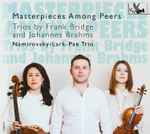 Cover for album: Frank Bridge, Johannes Brahms, Namirovsky-Lark-Pae Trio – Masterpiece Among Peers(CD, Album)