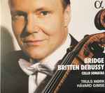 Cover for album: Bridge, Britten, Debussy, Truls Mørk, Håvard Gimse – Cello Sonatas(CD, Album)