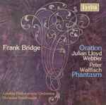 Cover for album: Frank Bridge, Julian Lloyd Webber, Peter Wallfisch, London Philharmonic Orchestra, Nicholas Braithwaite – Oration / Phantasm(CD, Compilation, Remastered, Stereo)