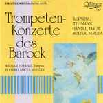 Cover for album: Albinoni, Telemann, Händel, Fasch, Molter, Neruda, Flandria Barock Solisten, William Forman – Trompeten-Konzerte Des Barock(CD, Stereo)