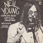 Cover for album: Neil Young – Come On Baby Let's Go Downtown(7