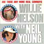 Cover for album: Willie Nelson With Neil Young – Are There Any More Real Cowboys?