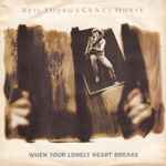 Cover for album: Neil Young & Crazy Horse – When Your Lonely Heart Breaks