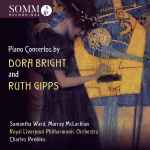 Cover for album: Dora Bright, Ruth Gipps - Samantha Ward (2), Murray McLachlan, Royal Liverpool Philharmonic Orchestra, Charles Peebles – Piano Concertos By Dora Bright And Ruth Gipps(CD, Album)
