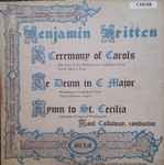 Cover for album: Benjamin Britten, Paul Callaway – Ceremony Of Carols, Te Deum In C Major, Hymn To St. Cecilia(LP, Album, Mono)