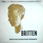 Cover for album: Britten - Jennifer Vyvyan ‧ Peter Pears ‧ Helen Watts ‧ Owen Brannigan – Cantata Academica