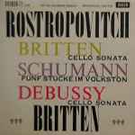 Cover for album: Britten, Schumann, Debussy, Rostropovitch – Mstislav Rostropovich And Benjamin Britten