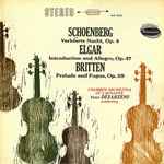 Cover for album: Arnold Schoenberg, Sir Edward Elgar & Benjamin Britten – Verklarte Nacht, Op. 4 / Introduction And Allegro, Op. 47 / Prelude And Fugue, Op. 29