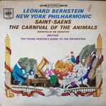 Cover for album: Leonard Bernstein, New York Philharmonic - Saint-Saëns / Britten – The Carnival Of The Animals / The Young Person's Guide To The Orchestra(LP, Stereo)