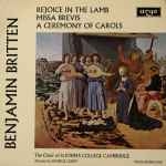 Cover for album: Benjamin Britten - The Choir Of St John's College Cambridge, George Guest (2), Marisa Robles – Rejoice In The Lamb / Missa Brevis / A Ceremony Of Carols