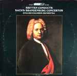 Cover for album: Benjamin Britten Conducts  English Chamber Orchestra, Bach – Brandenburg Concertos
