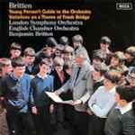 Cover for album: Britten, London Symphony Orchestra / English Chamber Orchestra – Young Person's Guide To The Orchestra / Variations On A Theme Of Frank Bridge