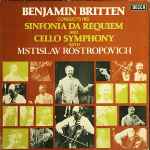 Cover for album: Benjamin Britten, Mstislav Rostropovich – Sinfonia Da Requiem / Cello Symphony