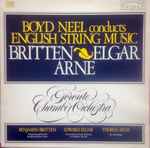 Cover for album: Britten, Elgar, Arne, Boyd Neel, Toronto Chamber Orchestra – Boyd Neel Conducts English String Music