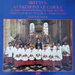 Cover for album: Britten / Christ Church Cathedral Choir, Oxford / Francis Grier – A Ceremony Of Carols