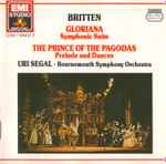 Cover for album: Britten - Uri Segal, Bournemouth Symphony Orchestra – Gloriana: Symphonic Suite • The Prince Of The Pagodas: Prelude And Dances