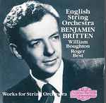 Cover for album: Benjamin Britten, English String Orchestra, William Boughton, Roger Best – Works For String Orchestra