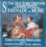 Cover for album: The New York Virtuosi Chamber Symphony, Kenneth Klein (2) - Vaughan Williams • Elgar • Britten – Serenade To Music (Three English Serenades)(CD, )