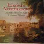 Cover for album: I Musici - A. Corelli · T. Albinoni · A. Vivaldi · F. Geminiani · B. Galuppi – Italienische Meisterkonzerte