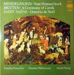 Cover for album: Mendelssohn / Britten / Saint-Saëns, Dresdner Kreuzchor, Dresdner Philharmonie, Martin Flämig – Vom Himmel Hoch / A Ceremony Of Carols / Oratorio De Noël(LP, Stereo)