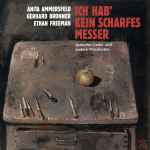 Cover for album: Anita Ammersfeld, Gerhard Bronner, Ethan Freeman – Ich Hab' Kein Scharfes Messer(CD, Album)