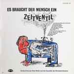Cover for album: Gerhard Bronner, Peter Wehle Und Das Ensemble Des Kärntnertortheaters – Es Braucht Der Mensch Ein Zeitventil(LP)