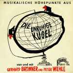 Cover for album: Gerhard Bronner Und Peter Wehle – Musikalische Höhepunkte Aus Die Unruhige Kugel(7