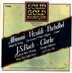 Cover for album: Albinoni ✥ Vivaldi ✥ Pachelbel ✥ J.S.Bach ✥ Clarke – Solid Gold Baroque