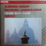 Cover for album: Albinoni, Pachelbel, Händel, Bach, Corelli, I Musici – Albinoni - Adagio, Pachelbel - Canon & Gigue, Händel  ● Bach  ● Corelli