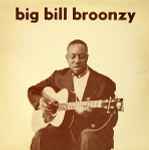 Cover for album: Big Bill Broonzy(LP, Compilation, Mono)