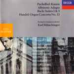 Cover for album: Pachelbel • Albinoni • Handel • Bach, Stuttgarter Kammerorchester, Karl Münchinger – Kanon • Adagio • Suites 2 & 3 • Organ Concerto No. 13(CD, Compilation)