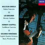 Cover for album: Malcolm Arnold, Leo Brouwer, Herbert Chappell, Eduardo Fernández, English Chamber Orchestra, Barry Wordsworth – Guitar Concertos(CD, )