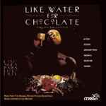 Cover for album: Like Water For Chocolate (Music From The Original Motion Picture Soundtrack)