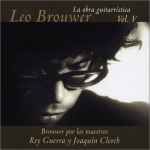 Cover for album: Leo Brouwer - Rey Guerra, Joaquín Clerch – La Obra Guitarrística, Vol. V(CD, Album)