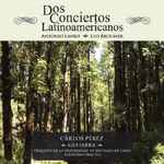 Cover for album: Antonio Lauro, Leo Brouwer • Carlos Pérez (7), Orquestra De La Universidad De Santiago De Chile – Dos Conciertos Latinoamericanos(CD, Album)