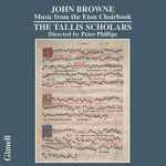Cover for album: John Browne ,  The Tallis Scholars, Peter Phillips (2) – Music From The Eton Choirbook(CD, )