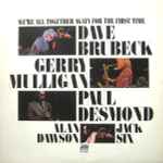 Cover for album: Dave Brubeck, Gerry Mulligan, Paul Desmond, Alan Dawson, Jack Six – We're All Together Again For The First Time