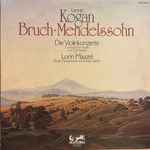 Cover for album: Leonid Kogan, Lorin Maazel, Max Bruch, Felix Mendelssohn-Bartholdy – Bruch . Mendelssohn - Die ViolinKonzerte(LP, Album)