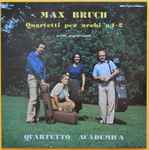 Cover for album: Max Bruch, Quartetto Academica – Quartetti Per Archi N.1-2