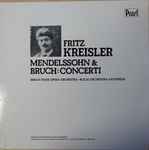 Cover for album: Fritz Kreisler, Mendelssohn, Bruch – Concerto In E Minor Op. 64 / Violin Concerto No. 1 In G Minor, Op. 26(LP)