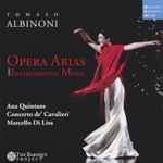 Cover for album: Tomaso Albinoni, Ana Quintans, Marcello Di Lisa, Concerto de' Cavalieri – Opera Arias And Instrumental Music(CD, Compilation)
